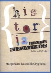 Historia tekstu wizualnego. Polska po 1967 roku. Autor: Dawidek Gryglicka Małgorzata. Dadada.pl Okładka książki Historia tekstu wizualnego. Polska po 1967 roku