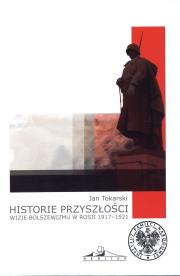 Okładka książki Historie przyszłości Wizje bolszewizmu w Rosji 1917-1921