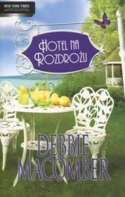 Hotel na rozdrożu. Autor: Debbie Macomber. Dadada.pl Okładka książki Hotel na rozdrożu