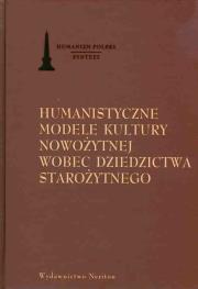 Okładka książki Humanistyczne modele kultury nowożytnej wobec dziedzictwa starożytnego