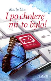 I po cholerę mi to było !. Autor: Osa Marta. Dadada.pl Okładka książki I po cholerę mi to było !
