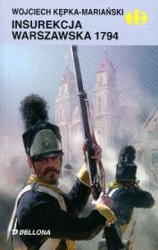 Insurekcja warszawska 1794 BELLONA. Autor: Kępka-Mariański Wojciech. Dadada.pl Okładka książki Insurekcja warszawska 1794 BELLONA