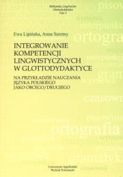 Integrowanie kompetencji lingwistycznych w glottodydaktyce. Autor: Ewa Lipińska, Anna Seretny. Dadada.pl Okładka książki Integrowanie kompetencji lingwistycznych w glottodydaktyce