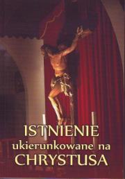 Istnienie ukierunkowane na Chrystusa. Autor: Depo Wacław. Dadada.pl Okładka książki Istnienie ukierunkowane na Chrystusa