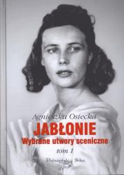 Jabłonie Wybrane utwory sceniczne t.1. Autor: Agnieszka Osiecka. Dadada.pl Okładka książki Jabłonie Wybrane utwory sceniczne t.1