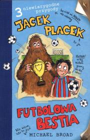 Okładka książki Jacek Placek. Futbolowa bestia