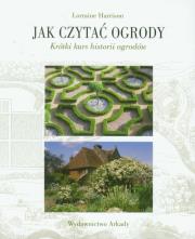 Okładka książki Jak czytać ogrody. Szybki kurs historii ogrodów