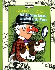 Jak detektyw Nosek zadziwił Lipki Nowe. Autor: Marian Orłoń. Dadada.pl Okładka książki Jak detektyw Nosek zadziwił Lipki Nowe