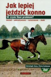 Jak lepiej jeździć konno. W czym tkwi problem?. Autor: Petra Schlemm, Christoph Hess. Dadada.pl Okładka książki Jak lepiej jeździć konno. W czym tkwi problem?