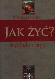 Okładka książki Jak żyć? Wykłady z etyki