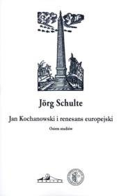 Jan Kochanowski i renesans europejski. Autor: Schulte Jorg. Dadada.pl Okładka książki Jan Kochanowski i renesans europejski