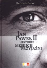 Jan Paweł II. Historie męskich przyjaźni. Autor: Grzegorz Polak. Dadada.pl Okładka książki Jan Paweł II. Historie męskich przyjaźni