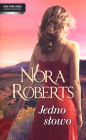 Jedno Słowo. Autor: Nora Roberts. Dadada.pl Okładka książki Jedno Słowo