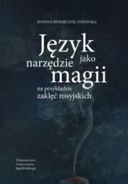Język jako narzędzie magii. Autor: Rybarczyk-Dyjewska Joanna. Dadada.pl Okładka książki Język jako narzędzie magii