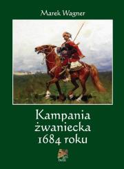 Kampania żwaniecka 1684 roku. Autor: Wagner Marek. Dadada.pl Okładka książki Kampania żwaniecka 1684 roku