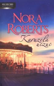 Karuzela uczuć - Nora Roberts. Autor: Nora Roberts. Dadada.pl Okładka książki Karuzela uczuć - Nora Roberts