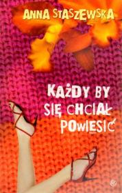 Każdy by się chciał powiesić. Autor: Anna Staszewska-Kwak. Dadada.pl Okładka książki Każdy by się chciał powiesić