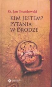 Kim jestem? Pytania w drodze. Autor: Jan Twardowski. Dadada.pl Okładka książki Kim jestem? Pytania w drodze