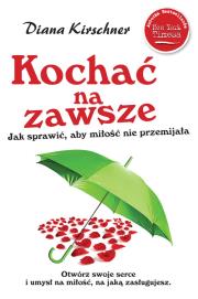 Okładka książki Kochać na zawsze Jak sprawić żeby miłość nie przemijała