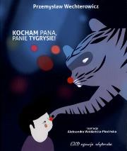 Kocham Pana, Panie Tygrysie EZOP. Autor: Wechterowicz Przemysław. Dadada.pl Okładka książki Kocham Pana, Panie Tygrysie EZOP