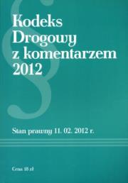 Kodeks Drogowy z komentarzem 2012. Autor: praca zbiorowa. Dadada.pl Okładka książki Kodeks Drogowy z komentarzem 2012