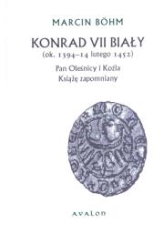 Okładka książki Konrad VII Biały. (ok. 1394 - 14 lutego 1452). Pan