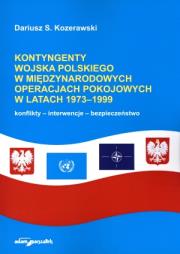 Okładka książki Kontyngenty Wojska Polskiego w międzynarodowych operacjach pokojowych w latach 1973-1999