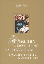 Kościoły ewangelickie na Dolnym Śląsku. Autor: Sołdek Romuald M., Oszczanowski Piotr. Dadada.pl Okładka książki Kościoły ewangelickie na Dolnym Śląsku