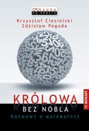 Królowa bez Nobla. Rozmowy o matematyce. Autor: Krzysztof Ciesielski     Zdzisław Pogoda. Dadada.pl Okładka książki Królowa bez Nobla. Rozmowy o matematyce