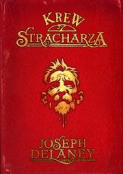 Kroniki Wardstone T.10 Krew Stracharza. Autor: Joseph Delaney. Dadada.pl Okładka książki Kroniki Wardstone T.10 Krew Stracharza