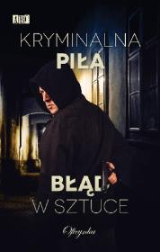 Kryminalna Piła. Błąd w sztuce. Autor: Opracowanie zbiorowe. Dadada.pl Okładka książki Kryminalna Piła. Błąd w sztuce