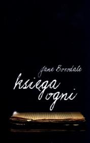 Księga Ogni. Autor: Borodale Jane. Dadada.pl Okładka książki Księga Ogni