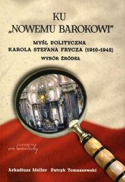 Ku ''Nowemu barokowi''. Myśl polityczna K.S. Frycza. Autor: Arkadiusz Meller, Patryk Tomaszewski. Dadada.pl Okładka książki Ku ''Nowemu barokowi''. Myśl polityczna K.S. Frycza