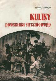 Kulisy powstania styczniowego. Autor: Giertych Jędrzej. Dadada.pl Okładka książki Kulisy powstania styczniowego