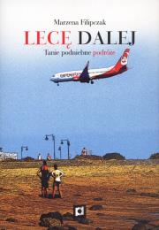 Okładka książki Lecę dalej. Tanie podniebne podróże