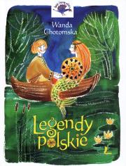 Legendy Polskie. Autor: Wanda Chotomska. Dadada.pl Okładka książki Legendy Polskie