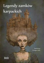 Legendy zamków karpackich. Autor: Bartłomiej Grzegorz Sala. Dadada.pl Okładka książki Legendy zamków karpackich