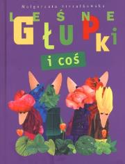 Okładka książki Leśne Głupki i coś BAJKA