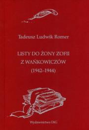 Listy do żony Zofii z Wańkowiczów (1942-1944). Autor: Romer Tadeusz Ludwik. Dadada.pl Okładka książki Listy do żony Zofii z Wańkowiczów (1942-1944)