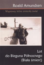 Okładka książki Lot do bieguna północnego (Biała śmierć)