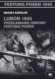 Okładka książki Luboń 1945 Przełamanie obrony Festung Posen
