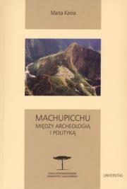 Machupicchu, Między archeologią i polityką. Autor: Kania Marta. Dadada.pl Okładka książki Machupicchu, Między archeologią i polityką