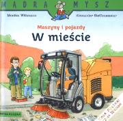 Mądra mysz - Maszyny i pojazdy W mieście. Autor: Monika Witmann, Alexander Steffensmeier. Dadada.pl Okładka książki Mądra mysz - Maszyny i pojazdy W mieście
