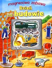 Magnesowa zabawa - Dzień na budowie. Autor: praca zbiorowa. Dadada.pl Okładka książki Magnesowa zabawa - Dzień na budowie