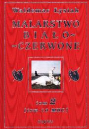 Malarstwo Biało-Czerwone t.2 (MBC T.10). Autor: Waldemar Łysiak. Dadada.pl Okładka książki Malarstwo Biało-Czerwone t.2 (MBC T.10)