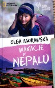 Małe Wielkie Podróże.Wakacje w Nepalu. Autor: Morawska Olga. Dadada.pl Okładka książki Małe Wielkie Podróże.Wakacje w Nepalu