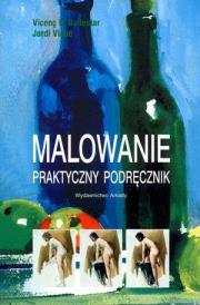 Okładka książki Malowanie. Praktyczny podręcznik