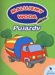 Malujemy wodą - Pojazdy. Autor: Wiśniewska Anna. Dadada.pl Okładka książki Malujemy wodą - Pojazdy