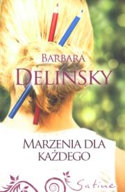 Marzenia dla każdego - Barbara Delinsky. Autor: Delinsky Barbara. Dadada.pl Okładka książki Marzenia dla każdego - Barbara Delinsky