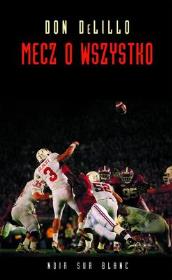 Mecz o wszystko. Autor: DeLillo Don. Dadada.pl Okładka książki Mecz o wszystko